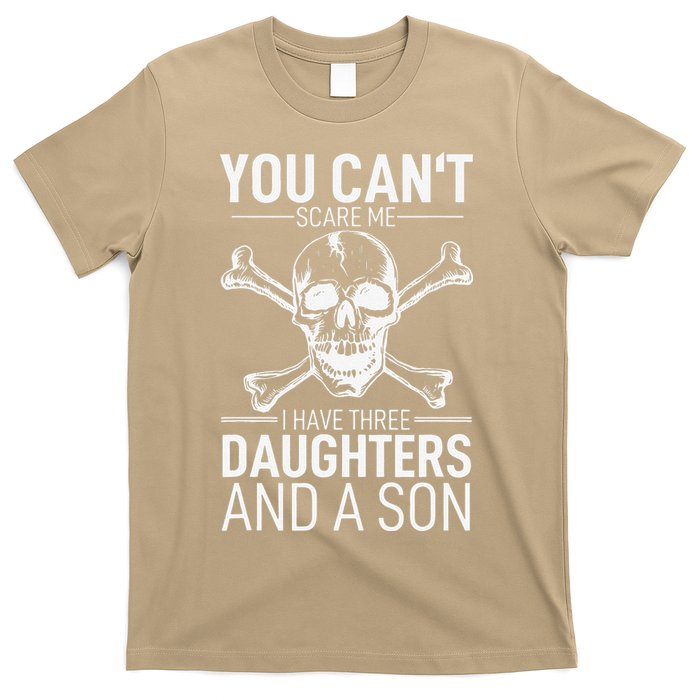 Father Day You Can´t Scare Me I Have 3 Daughters And A Son T-Shirt