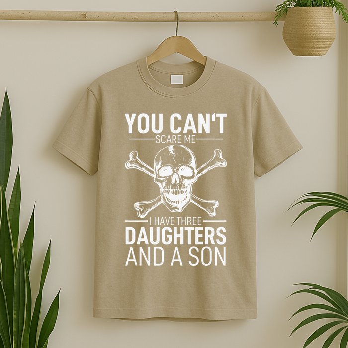 Father Day You Can´t Scare Me I Have 3 Daughters And A Son T-Shirt