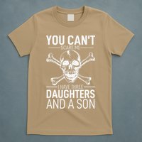 Father Day You Can´t Scare Me I Have 3 Daughters And A Son T-Shirt