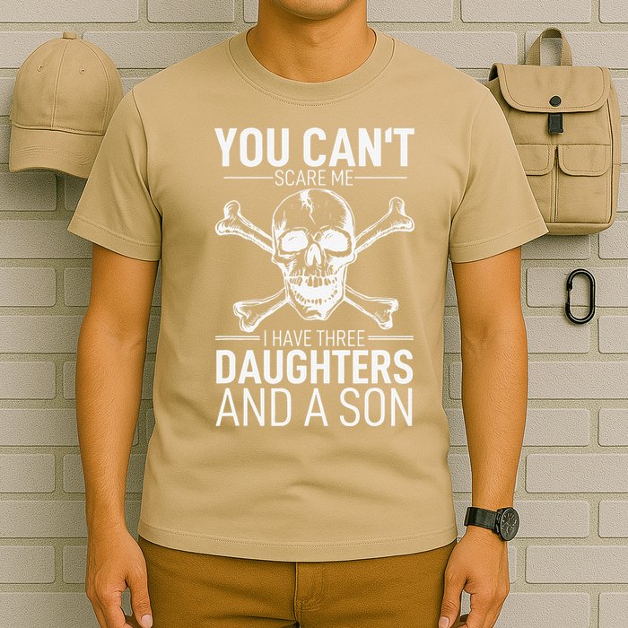 Father Day You Can´t Scare Me I Have 3 Daughters And A Son T-Shirt