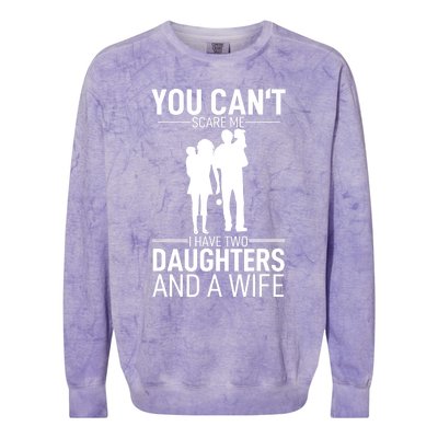 Father Day You Can´t Scare Me I Have 2 Daughters And A Wife Colorblast Crewneck Sweatshirt