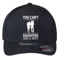 Father Day You Can´t Scare Me I Have 2 Daughters And A Wife Flexfit Unipanel Trucker Cap