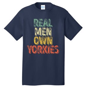 Father's Day Yorkie Dad Real Own Yorkies Tall T-Shirt