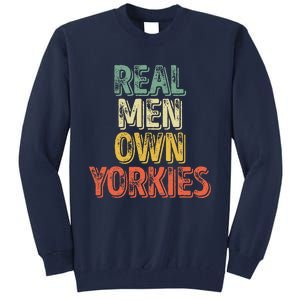 Father's Day Yorkie Dad Real Own Yorkies Tall Sweatshirt