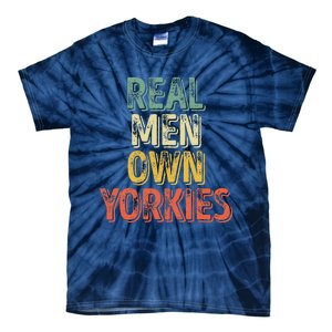 Father's Day Yorkie Dad Real Own Yorkies Tie-Dye T-Shirt