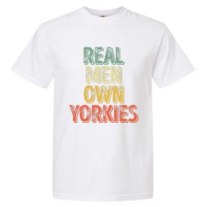 Father's Day Yorkie Dad Real Own Yorkies Garment-Dyed Heavyweight T-Shirt