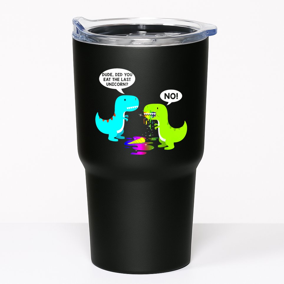Funny Did You Eat The Last Unicorn Dinosaur Short Tumbler