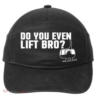 Funny Do You Even Lift Bro Ski/snowboard Ski Lift Pun Gift 7-Panel Snapback Hat