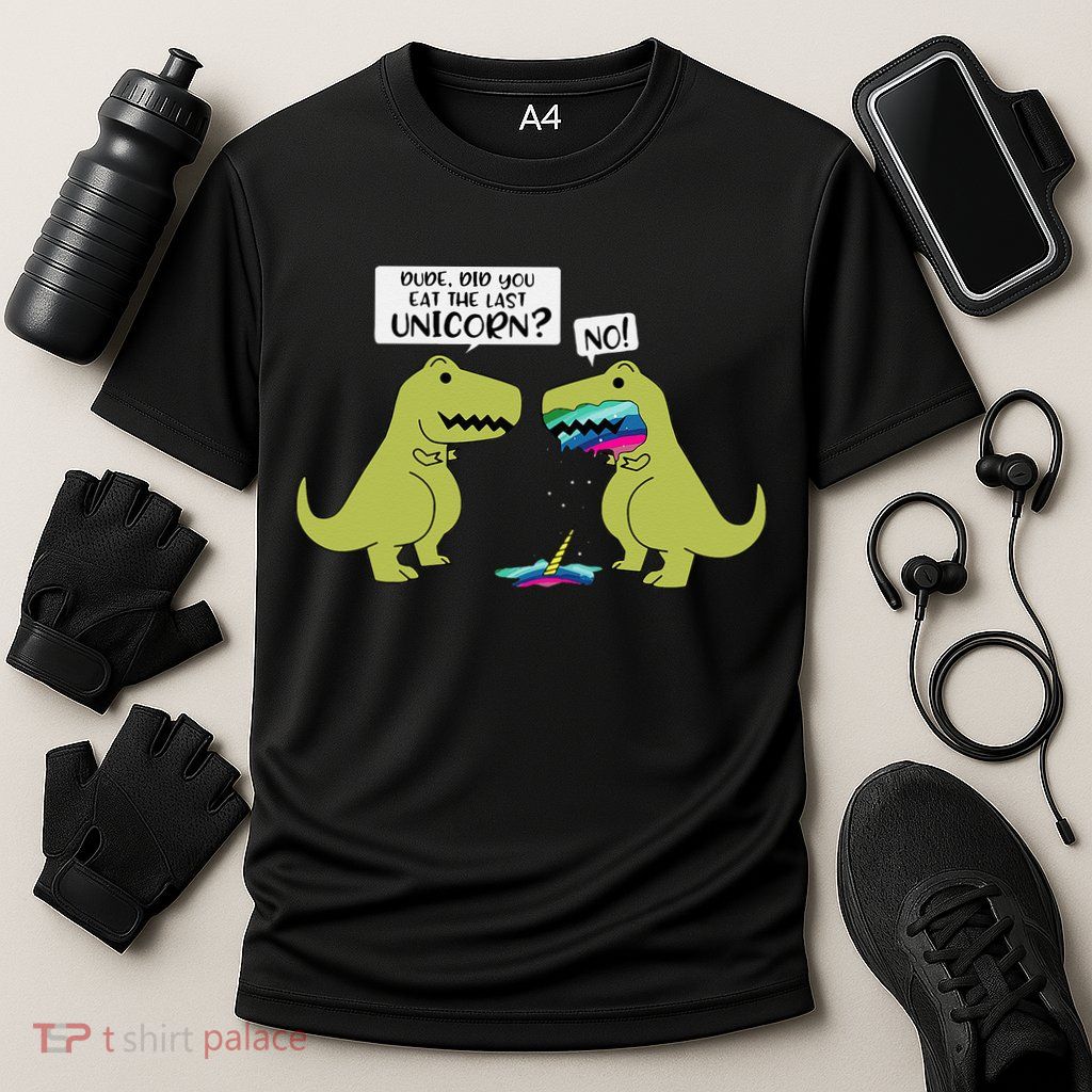 Funny Did You Eat The Last Unicorn Dinosaur Performance Shirt