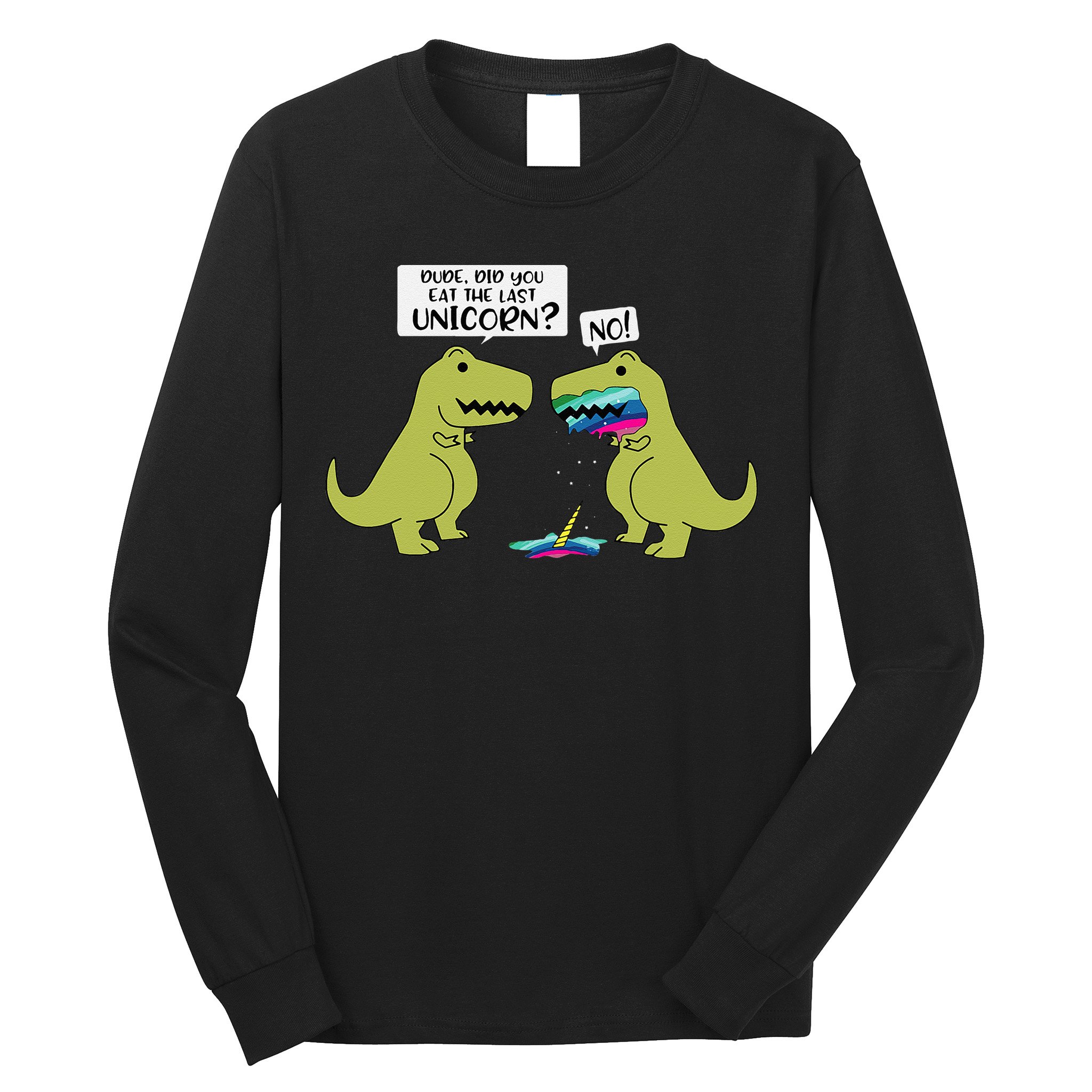 Funny Did You Eat The Last Unicorn Dinosaur Long Sleeve Shirt