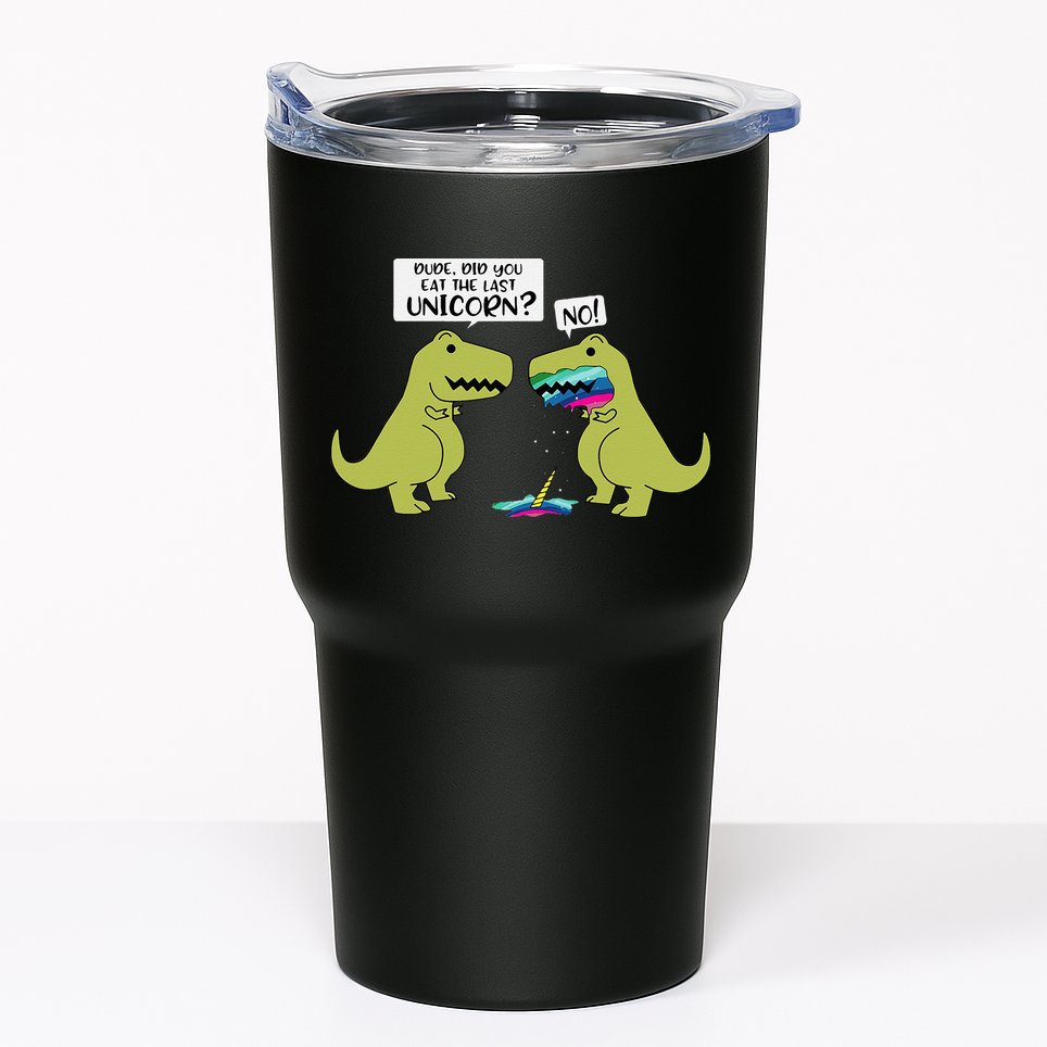 Funny Did You Eat The Last Unicorn Dinosaur Tumbler