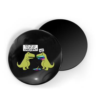 Funny Did You Eat The Last Unicorn Dinosaur Magnet