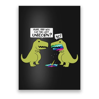 Funny Did You Eat The Last Unicorn Dinosaur Poster