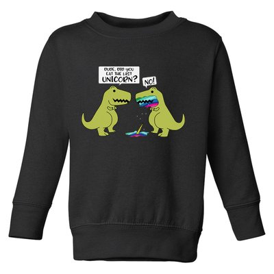 Funny Did You Eat The Last Unicorn Dinosaur Toddler Sweatshirt