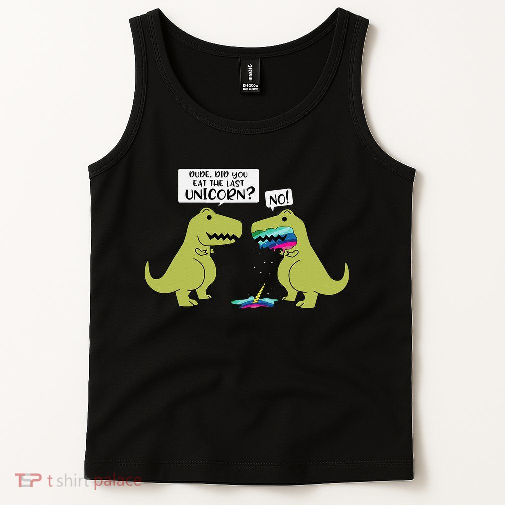 Funny Did You Eat The Last Unicorn Dinosaur Tank Top