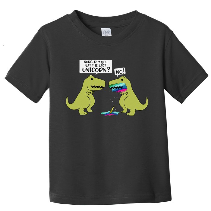 Funny Did You Eat The Last Unicorn Dinosaur Toddler T-Shirt