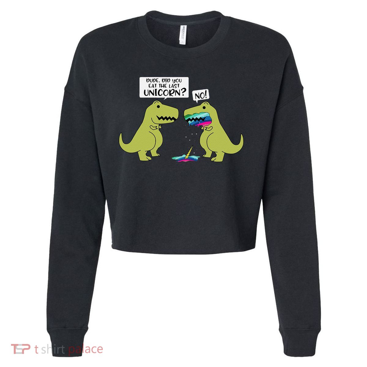 Funny Did You Eat The Last Unicorn Dinosaur Cropped Pullover Crew