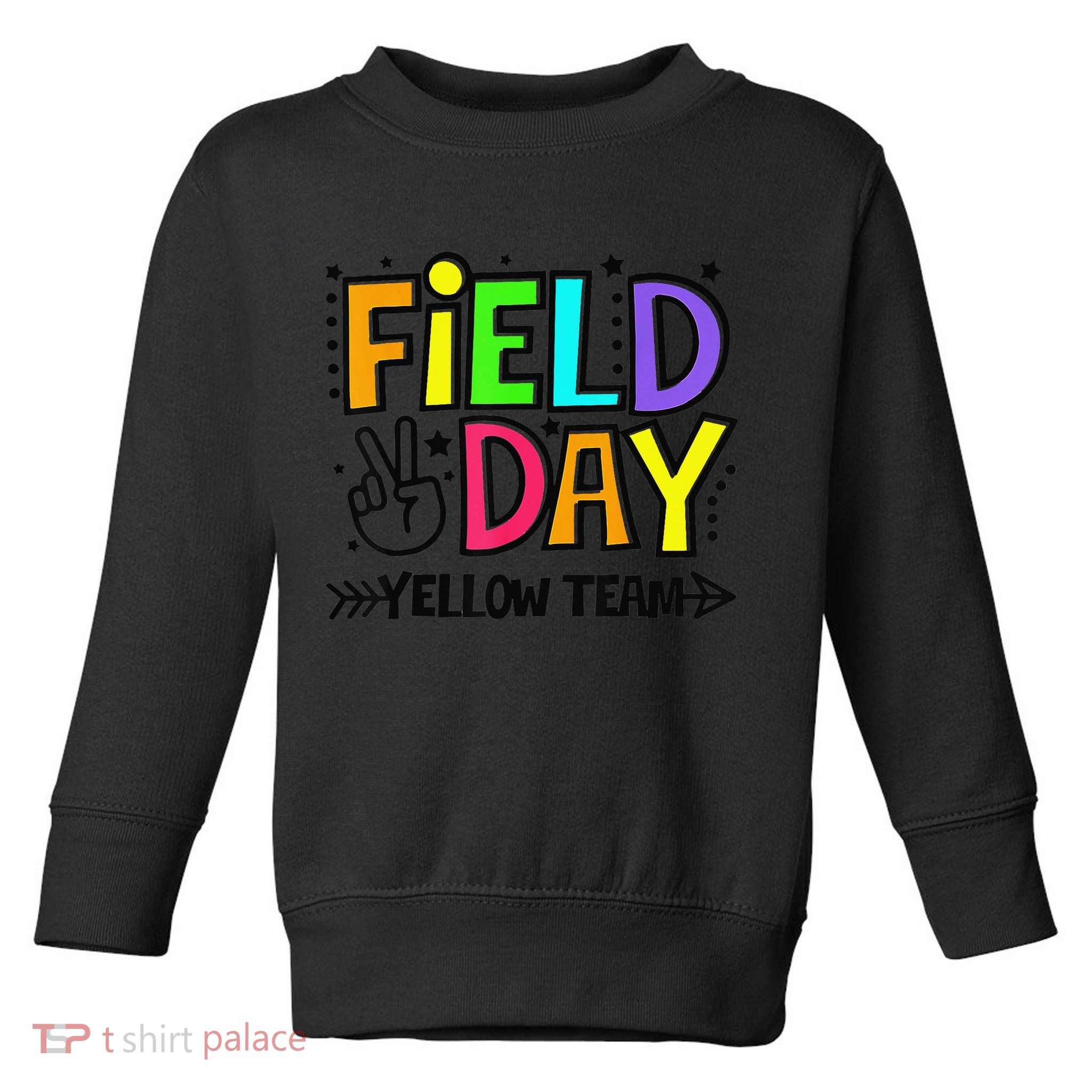 Field Day Yellow Team Funny For Teacher Field Day Games Toddler Sweatshirt