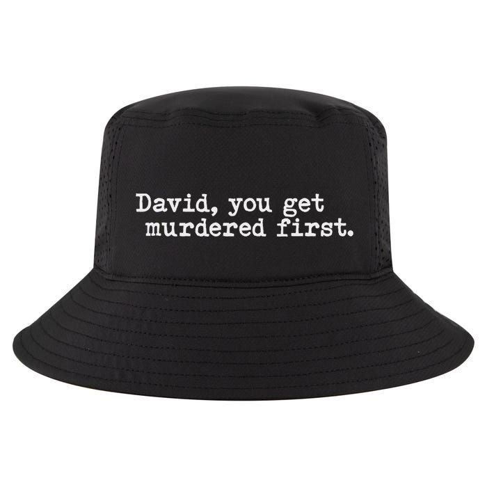 Funny David You Get Murdered First Alexis David Motel Fight Cool Comfort Performance Bucket Hat