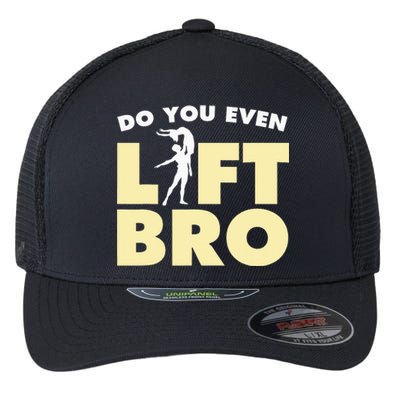 Funny Do You Even Lift Bro Gift Cool Male Ballet Dancing  Flexfit Unipanel Trucker Cap