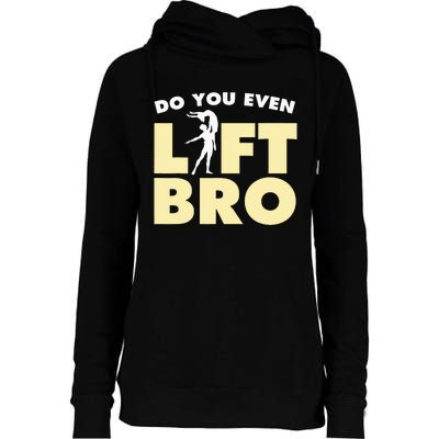 Funny Do You Even Lift Bro Gift Cool Male Ballet Dancing  Womens Funnel Neck Pullover Hood