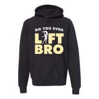 Funny Do You Even Lift Bro Gift Cool Male Ballet Dancing  Premium Hoodie