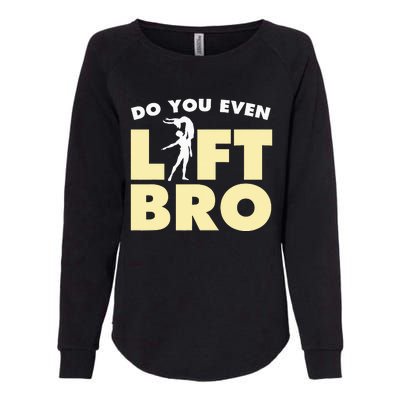 Funny Do You Even Lift Bro Gift Cool Male Ballet Dancing  Womens California Wash Sweatshirt