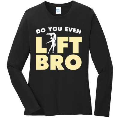 Funny Do You Even Lift Bro Gift Cool Male Ballet Dancing  Ladies Long Sleeve Shirt