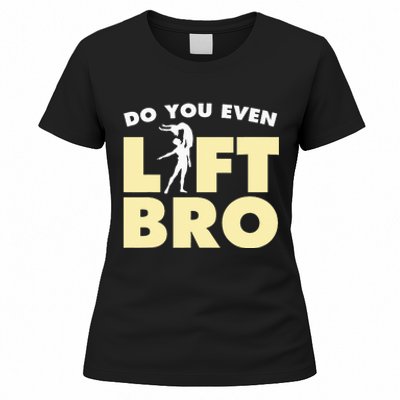 Funny Do You Even Lift Bro Gift Cool Male Ballet Dancing  Women's T-Shirt