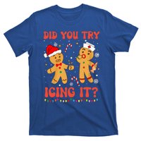 Funny Did You Try Icing It Christmas Nurse Gingerbread  T-Shirt