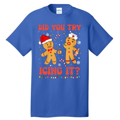 Funny Did You Try Icing It Christmas Nurse Gingerbread  Tall T-Shirt