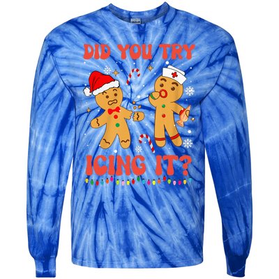 Funny Did You Try Icing It Christmas Nurse Gingerbread  Tie-Dye Long Sleeve Shirt