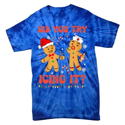 Funny Did You Try Icing It Christmas Nurse Gingerbread  Tie-Dye T-Shirt