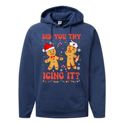 Funny Did You Try Icing It Christmas Nurse Gingerbread  Performance Fleece Hoodie