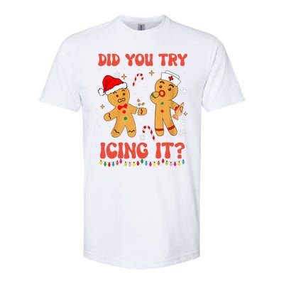 Funny Did You Try Icing It Christmas Nurse Gingerbread  Softstyle CVC T-Shirt