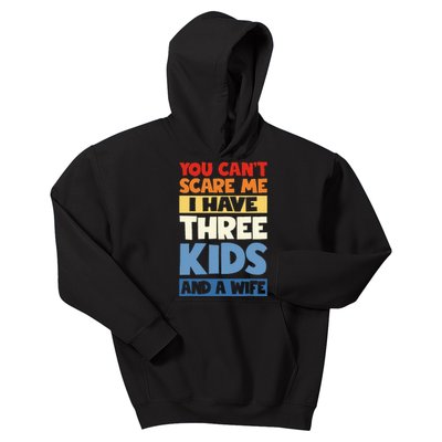 Father Day You Cant Scare Me I Have 3 Kids And A Wife Kids Hoodie