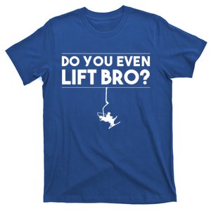 Funny Do You Even Lift Bro Gift Cute Skiing Lover Cool Gift T-Shirt