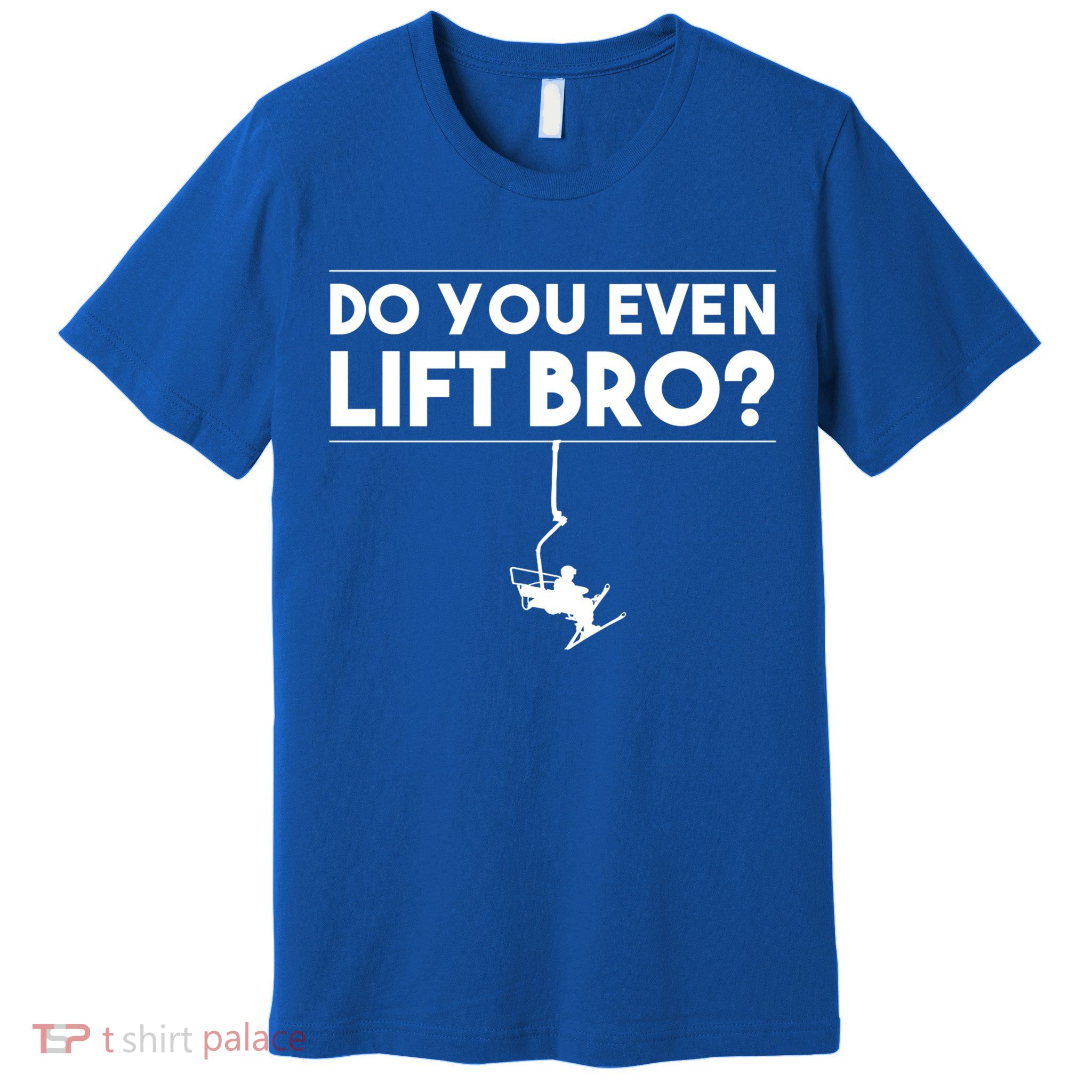 Funny Do You Even Lift Bro Gift Cute Skiing Lover Cool Gift Premium T-Shirt