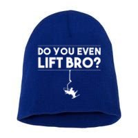 Funny Do You Even Lift Bro Gift Cute Skiing Lover Cool Gift Short Acrylic Beanie