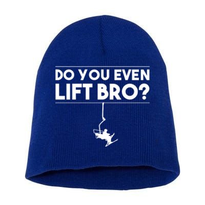 Funny Do You Even Lift Bro Gift Cute Skiing Lover Cool Gift Short Acrylic Beanie