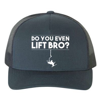 Funny Do You Even Lift Bro Gift Cute Skiing Lover Cool Gift Yupoong Adult 5-Panel Trucker Hat