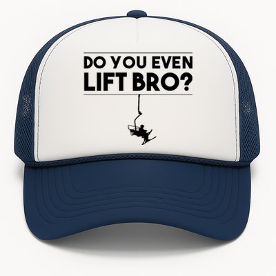 Funny Do You Even Lift Bro Gift Cute Skiing Lover Cool Gift Trucker Hat