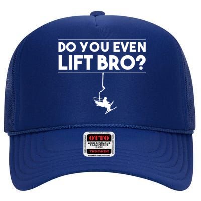 Funny Do You Even Lift Bro Gift Cute Skiing Lover Cool Gift High Crown Mesh Back Trucker Hat