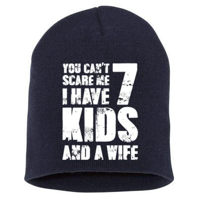 Father Day You Cant Scare Me I Have 7 And A Wife Short Acrylic Beanie