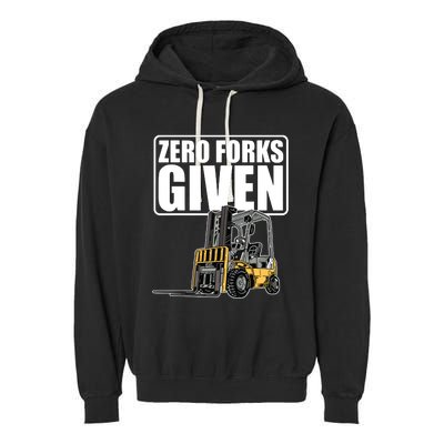 Forklift Driver Zero Forks Given Operator Forklift Garment-Dyed Fleece Hoodie