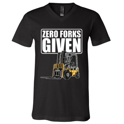 Forklift Driver Zero Forks Given Operator Forklift V-Neck T-Shirt