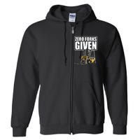 Forklift Driver Zero Forks Given Operator Forklift Full Zip Hoodie