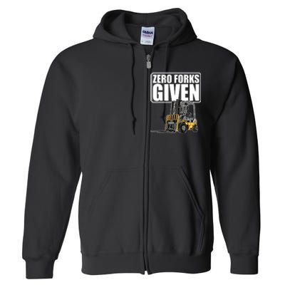 Forklift Driver Zero Forks Given Operator Forklift Full Zip Hoodie