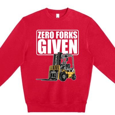 Forklift Driver Zero Forks Given Operator Forklift Premium Crewneck Sweatshirt