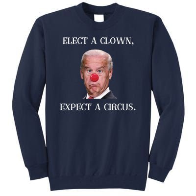 Funny Elect A Clown, Expect A Circus Biden Design #FJB 2021 Tall Sweatshirt